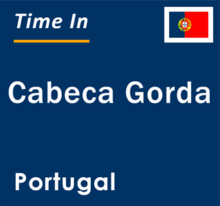 Current local time in Cabeca Gorda, Portugal