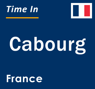 Current local time in Cabourg, France