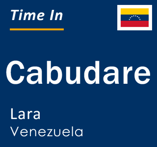 Current local time in Cabudare, Lara, Venezuela