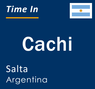 Current local time in Cachi, Salta, Argentina