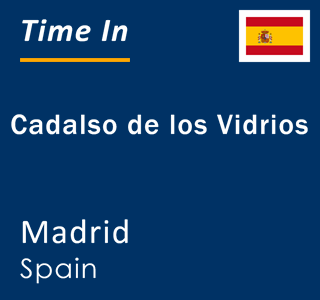 Current local time in Cadalso de los Vidrios, Madrid, Spain