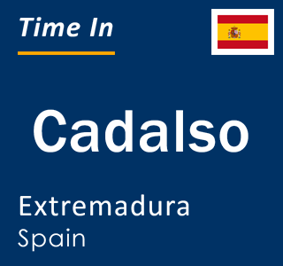 Current local time in Cadalso, Extremadura, Spain