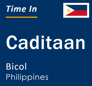 Current local time in Caditaan, Bicol, Philippines