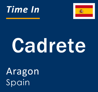 Current local time in Cadrete, Aragon, Spain