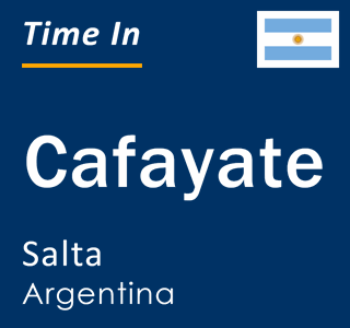 Current local time in Cafayate, Salta, Argentina