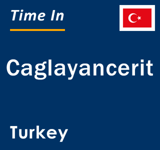 Current local time in Caglayancerit, Turkey