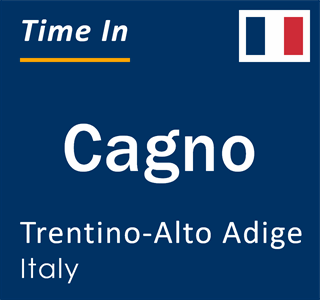 Current local time in Cagno, Trentino-Alto Adige, Italy