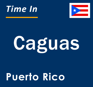 Current local time in Caguas, Puerto Rico