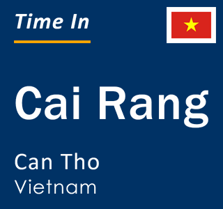 Current local time in Cai Rang, Can Tho, Vietnam