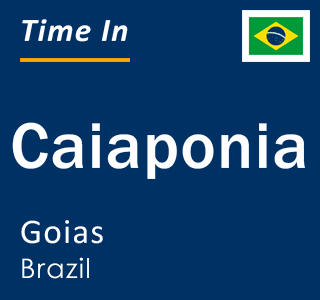 Current local time in Caiaponia, Goias, Brazil