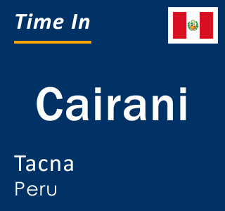 Current local time in Cairani, Tacna, Peru