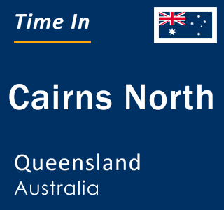 Current local time in Cairns North, Queensland, Australia