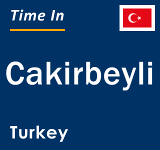 Current local time in Cakirbeyli, Turkey