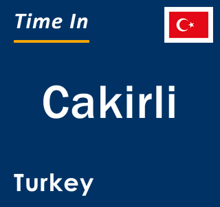 Current local time in Cakirli, Turkey