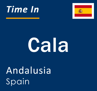 Current local time in Cala, Andalusia, Spain