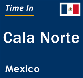 Current local time in Cala Norte, Mexico