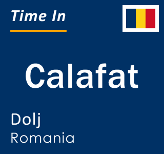 Current local time in Calafat, Dolj, Romania