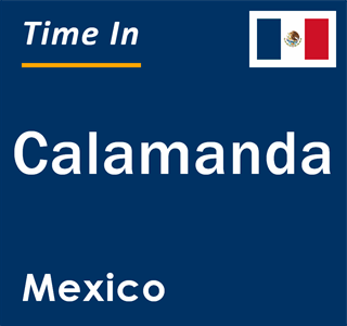 Current local time in Calamanda, Mexico