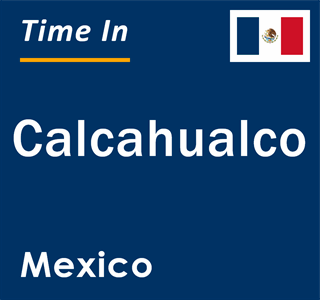 Current local time in Calcahualco, Mexico