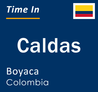 Current local time in Caldas, Boyaca, Colombia