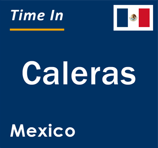 Current local time in Caleras, Mexico