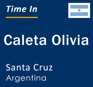 Current local time in Caleta Olivia, Santa Cruz, Argentina