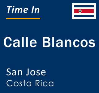 Current local time in Calle Blancos, San Jose, Costa Rica