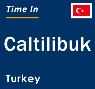 Current local time in Caltilibuk, Turkey