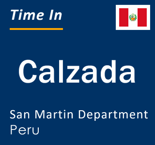 Current local time in Calzada, San Martin Department, Peru