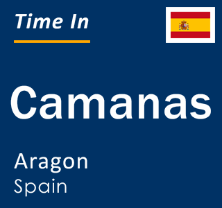 Current local time in Camanas, Aragon, Spain