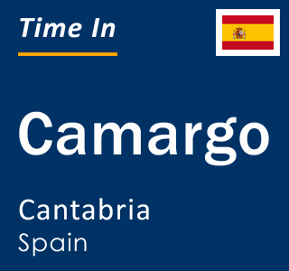 Current local time in Camargo, Cantabria, Spain