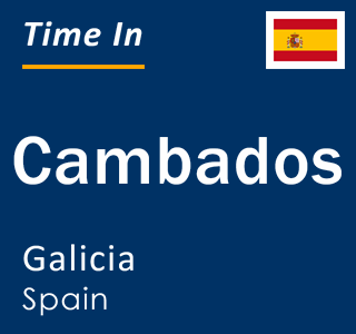 Current local time in Cambados, Galicia, Spain