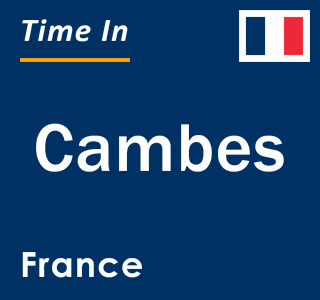 Current local time in Cambes, France