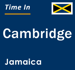 Current local time in Cambridge, Jamaica