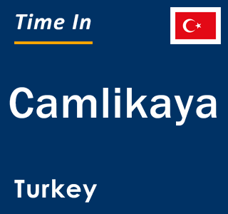 Current local time in Camlikaya, Turkey