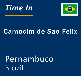 Current local time in Camocim de Sao Felix, Pernambuco, Brazil