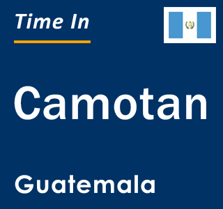 Current local time in Camotan, Guatemala