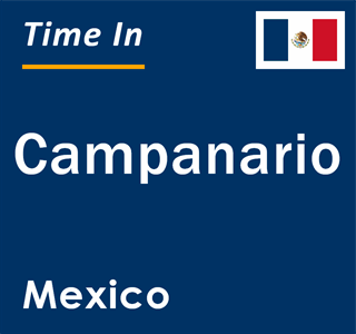 Current local time in Campanario, Mexico