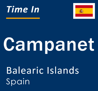 Current local time in Campanet, Balearic Islands, Spain