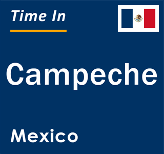 Current local time in Campeche, Mexico