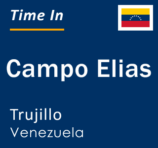 Current local time in Campo Elias, Trujillo, Venezuela