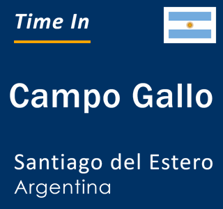 Current local time in Campo Gallo, Santiago del Estero, Argentina