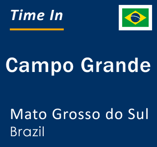 Current local time in Campo Grande, Mato Grosso do Sul, Brazil