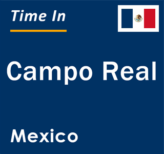 Current local time in Campo Real, Mexico