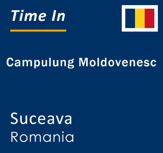 Current local time in Campulung Moldovenesc, Suceava, Romania