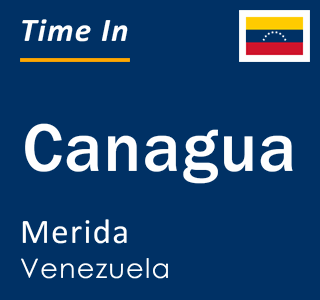 Current local time in Canagua, Merida, Venezuela