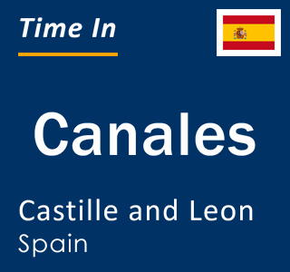 Current local time in Canales, Castille and Leon, Spain