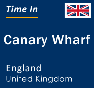 Current local time in Canary Wharf, England, United Kingdom