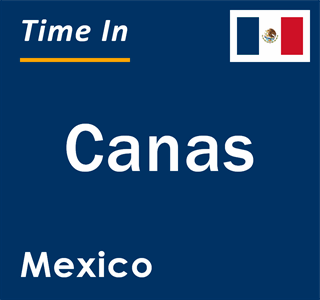 Current local time in Canas, Mexico