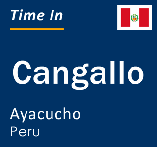 Current local time in Cangallo, Ayacucho, Peru